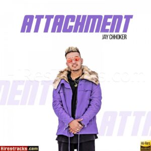 Attachment (2019) (Jay Chhoker) (ViralHomies) [24 BIT] [Digital-DL-FLAC]