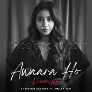 Awaara Ho – Dream Pop (2022) (Shashwat Sachdev) (Universal Music India Pvt Ltd.) [Digital-DL-FLAC]