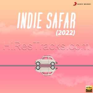 Indie Safar (2022) (Aditya A) (Sony Music) [24 BIT – 48 KHZ] [Digital-DL-FLAC]