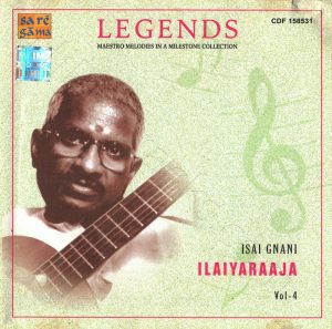Legends – Isaignani Ilaiyaraaja – Vol 4 (1980) (Ilaiyaraaja) [Saregama – CDF 158531] [ACD-RIP-WAV]