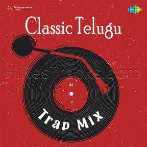 Classic Telugu Trap Mix (2023) (Various Artists) (Saregama) [Digital-DL-FLAC]