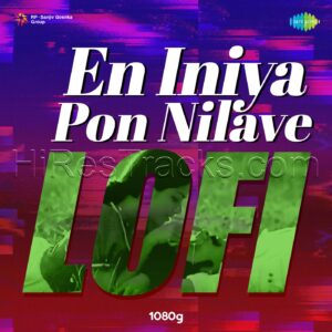 En Iniya Pon Nilave – Lofi – Single (2023) (Gangai Amaran) (Saregama) [Digital-DL-FLAC]