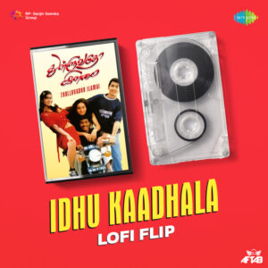 Idhu Kaadhala Lofi Flip – Single (2023) (Yuvan Shankar Raja) (Saregama) [Digital-DL-FLAC]