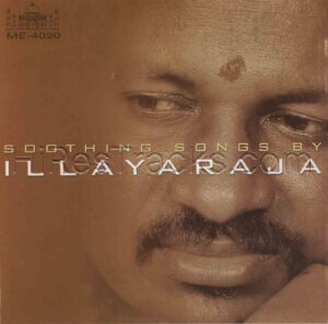 Soothing Songs Of Ilaiyaraaja (1980) (Ilaiyaraaja) (Tajmahal – ME CD – 4020) [ACD-RIP-WAV]