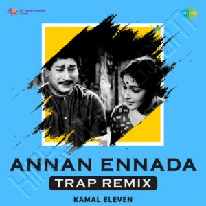 Annan Ennada (Trap Remix) – Single (2023) (T. M. Soundararajan) (Saregama) [Digital-DL-FLAC]