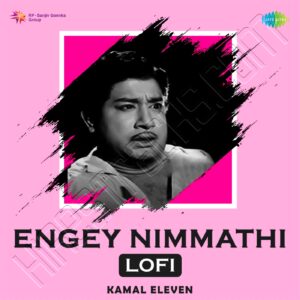 Engey Nimmathi (Lofi) – Single (2023) (Kamal Eleven) (Saregama) [Digital-DL-FLAC]