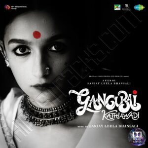 Gangubai Kathiawadi (2022) (Sanjay Leela Bhansali) (Saregama India Ltd.) [Dolby Atmos Version]