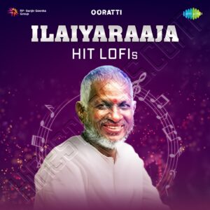 Ilaiyaraaja Hit Lofis (2023) (Various Artists) (Saregama) [Digital-DL-FLAC]