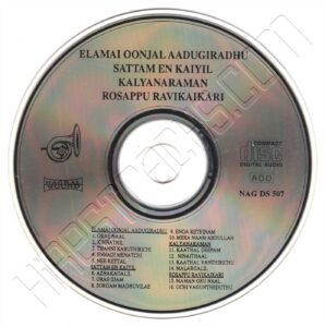 Elamai Oonjaladukirathu, Sattam En Kaiyil, Kalyana Raman, Rosapoo Ravikaikari (Ilaiyaraaja) [Nagral – NAG DS – 507] [CD Image Copy]