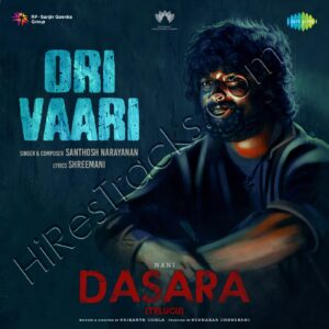 Ori Vaari (From Dasara) – Single (2023) (Santhosh Narayanan) (Saregama) [Digital-DL-FLAC]