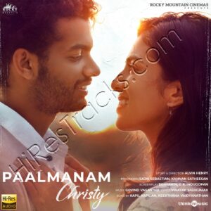 Paalmanam (From Christy) (2023) (Govind Vasantha) (Think Music) [24 BIT – 48 KHZ] [Digital-DL-FLAC]