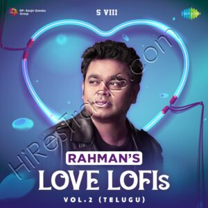 Rahmans Love Lofis, Vol. 2 (Telugu) (2023) (A.R. Rahman) (Saregama) [Digital-DL-FLAC]
