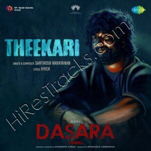 Theekari (From Dasara) – Single (2023) (Santhosh Narayanan) (Saregama) [Digital-DL-FLAC]