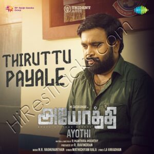 Thiruttu Payale (From Ayothi) – Single (2023) (N.R. Raghunanthan) (Saregama) [Digital-DL-FLAC]