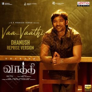 Vaa Vaathi - Dhanush Reprise Version (From Vaathi) (2023) (G.V. Prakash Kumar) (Aditya Music) [24 BIT - 96 KHZ] [Digital-DL-FLAC]