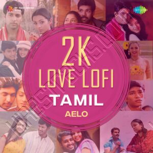 2K Love Lofis – Tamil (2023) (Various Artists) (Saregama India Ltd.) [Digital-DL-FLAC]