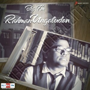 Big FM Rahman Ungaludan (2014) (A.R. Rahman) (Sony Music) [Digital-DL-FLAC]