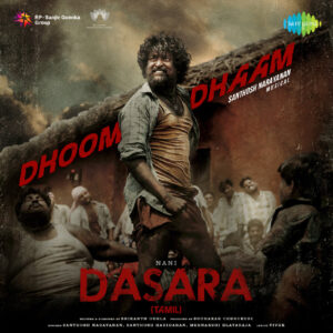 Dhoom Dhaam (From Dasara – Tamil) – Single (2023) (Santhosh Narayanan) (Saregama India Ltd) [Digital-DL-FLAC]