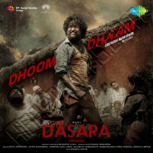 Dhoom Dhaam (From Dasara – Telugu) – Single (2023) (Santhosh Narayanan) (Saregama India Ltd) [Digital-DL-FLAC]