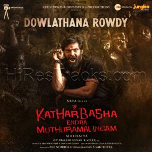 Dowlathana Rowdy (From Kathar Basha Endra Muthuramalingam) (2023) (G.V. Prakash Kumar) (Times Music) [Digital-DL-FLAC]