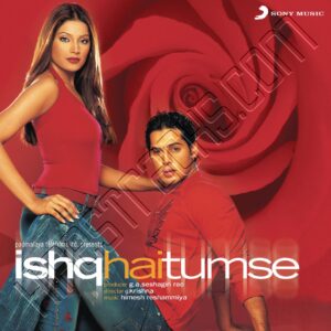 Ishq Hai Tumse (2004) (Himesh Reshammiya) (Sony Music) [Digital-DL-FLAC]