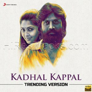 Kadhal Kappal (Trending Version) (2023) (Santhosh Narayanan) (Sony Music) [24 BIT – 48 KHZ] [Digital-DL-FLAC]