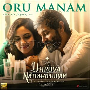 Oru Manam (From Dhruva Natchathiram) (2020) (Harris Jayaraj) (Sony Music) [24 BIT – 48 KHZ] [Digital-DL-FLAC]