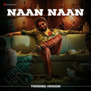 Naan Naan (Trending Version) (2023) (Santhosh Narayanan) (Sony Music) [Digital-DL-FLAC]