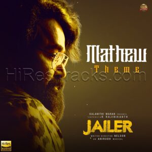 Mathew Theme (From Jailer) (2023) (Anirudh Ravichander) (Sun Pictures) [24 BIT – 48 KHZ] [Digital-DL-FLAC]