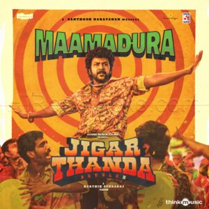 Maamadura (From Jigarthanda DoubleX) (2023) (Santhosh Narayanan) (Think Music) [Digital-DL-FLAC]