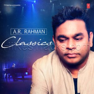 A.R. Rahman Classics (2023) (A.R. Rahman) (Super Cassettes Industries Private Limited) [Digital-DL-FLAC]