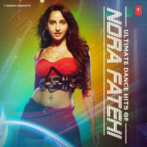 Ultimate Dance Hits Of Nora Fatehi (2023) (Various Artists) (Super Cassettes Industries Private Limited) [Digital-DL-FLAC]
