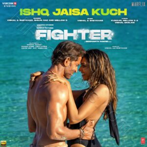 Ishq Jaisa Kuch (From Fighter) (2023) (Vishal-Sheykhar) (Super Cassettes Industries Private Limited) [24 BIT – 48 KHZ] [Digital-DL-FLAC]