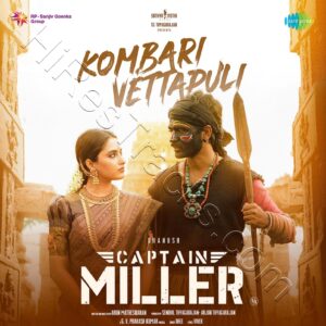 Kombari Vettapuli (From Captain Miller) (2024) (G.V. Prakash Kumar) (Saregama India Ltd) [Digital-DL-FLAC]