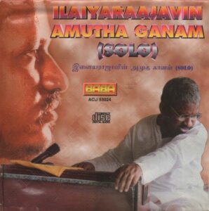 Ilaiyaraajavin Amutha Ganam (Solo) (1980) (Ilaiyaraaja) [BABA ACD 53024] [ACD-RIP-WAV]