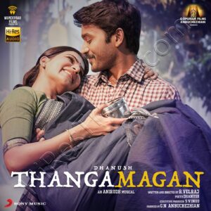 Thangamagan (2015) (Anirudh Ravichander) (Sony Music) [24 BIT - 96 KHZ] [Digital-DL-FLAC]