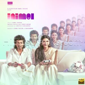 Inimel (2024) (Shruti Haasan) (Raaj Kamal Films International) [24 BIT – 48 KHZ] [Digital-DL-FLAC]