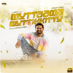 Muttaama Muttikkittu (2024) (Anivee) (Universal Music India Pvt Ltd) [24 BIT - 96 KHZ] [Digital-DL-FLAC]