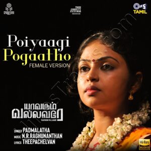 Poiyaagi Pogaatho (Female Version) [From Yavarum Vallavare] (2024) (N.R.Raghunanthan) (Tips Industries Ltd) [24 BIT - 48 KHZ] [Digital-DL-FLAC]