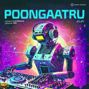Poongaatru (Flip) (2024) (Ilaiyaraaja) (Echo Recording Co. Pvt. Ltd) [24 BIT – 48 KHZ] [Digital-DL-FLAC]