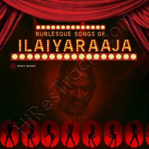 Burlesque Songs of Ilaiyaraaja (2024) (Ilaiyaraaja) (Sony Music) [Digital-DL-FLAC]