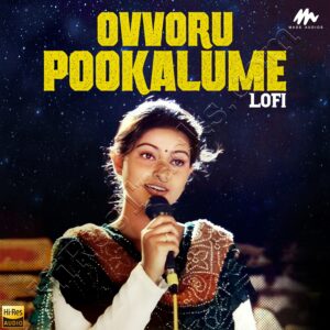 Ovvoru Pookalume (Lofi Flip) (2024) (Bharadwaj) (Mass Audios) [24 BIT – 48 KHZ] [Digital-DL-FLAC]