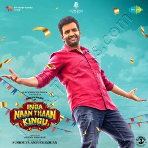 Inga Naan Thaan Kingu (2024) (D. Imman) (Saregama India Ltd) [Digital-DL-FLAC]