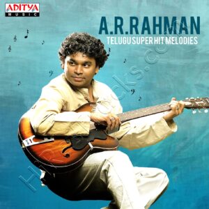 A. R. Rahman Telugu Super Hit Melodies (2015) (A.R. Rahman) (Aditya Music) [Digital-DL-FLAC]