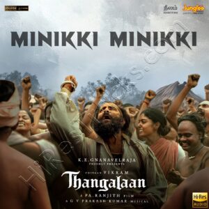 Minikki Minikki (From Thangalaan) (2024) (G.V. Prakash Kumar) (Times Music) [24 BIT – 48 KHZ] [Digital-DL-FLAC]