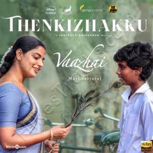 Thenkizhakku (From Vaazhai) (2024) (Santhosh Narayanan) (Think Music) [24 BIT - 48 KHZ] [Digital-DL-FLAC]