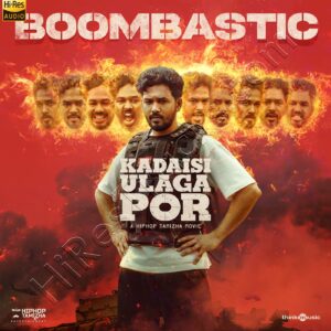 Boombastic (From Kadaisi Ulaga Por) (2024) (Hiphop Tamizha) (Think Music) [24 BIT – 48 KHZ] [Digital-DL-FLAC]