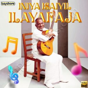 Iniya Isaiyil Ilaiyaraaja (Karaoke) (2024) (Ilaiyaraaja) (Bayshore Records) [24 BIT – 48 KHZ] [Digital-DL-FLAC]