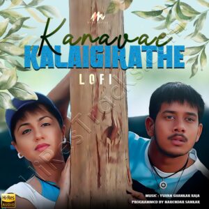 Kanavae Kalaigirathe (Lofi Flip) (2024) (Yuvan Shankar Raja) (Mass Audios) [24 BIT – 48 KHZ] [Digital-DL-FLAC]