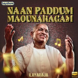 Naan Paddum Maounaragam (Karaoke) (2024) (Ilaiyaraaja) (Bayshore Records) [24 BIT – 48 KHZ] [Digital-DL-FLAC]